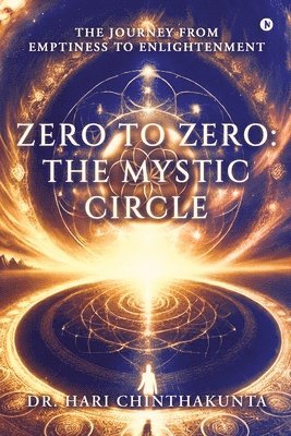 bokomslag Zero to Zero: The Mystic Circle: The Journey from Emptiness to Enlightenment