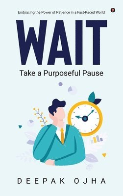 bokomslag WAIT : Take a Purposeful Pause