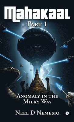 Mahakaal, Part 1: Anomaly in the Milky Way 1