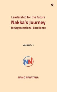 bokomslag Leadership for the Future- Nakka's Journey to Organizational Excellence