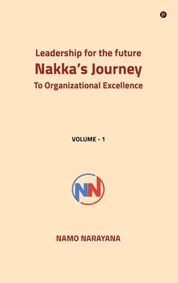 bokomslag Leadership for the Future- Nakka's Journey to Organizational Excellence