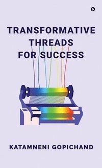 bokomslag Transformative Threads for Success: Your Essential Guide to Generative AI, LLMs, Prompt Engineering, and the Rise of AGI