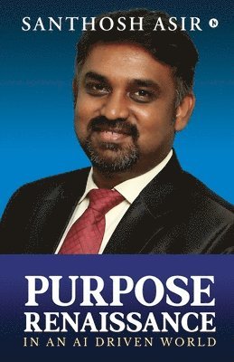 Santhosh Asir - Purpose Renaissance, Häftad
