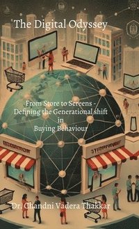 bokomslag The Digital Odyssey: From Storefronts to Screen - Defining the Generational Shift in Buying Behaviour