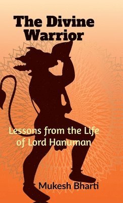 Mukesh Bharti - Divine Warrior, Inbunden