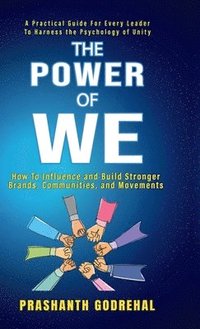 bokomslag The Power Of We : How To Influence and Build Stronger Brands, Communities and Movement Through Unity