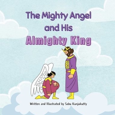 bokomslag Mighty Angel and His Almighty King