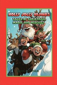 bokomslag Holly Jolly Hijinks: Tales of Christmas Magic and Mischief