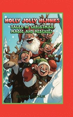 bokomslag Holly Jolly Hijinks: Tales of Christmas Magic and Mischief