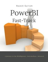 bokomslag Fast Track Power BI: A journey to BIA (Beginner, Intermediate, Advance)