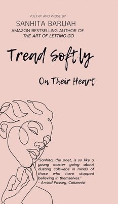 Tread Softly On Their Heart: Poetry and Prose 1