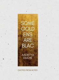 bokomslag Some Gold Ens Are Blac: Quotes from Notes