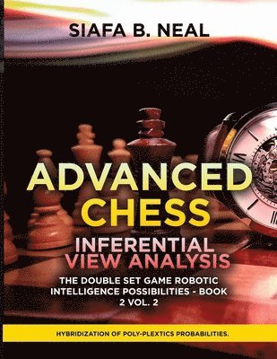 Siafa B Neal - Advanced Chess Inferential View Analysis, Häftad