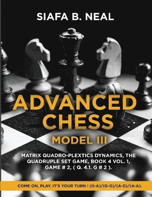 Siafa B Neal - Advanced Chess - Model III, Häftad