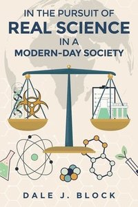 bokomslag In the Pursuit of Real Science in a Modern-Day Society