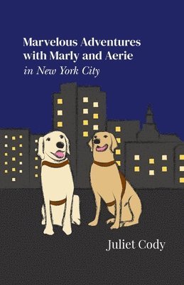 Juliet Cody - Marvelous Adventures with Marly and Aerie in New York City, Häftad