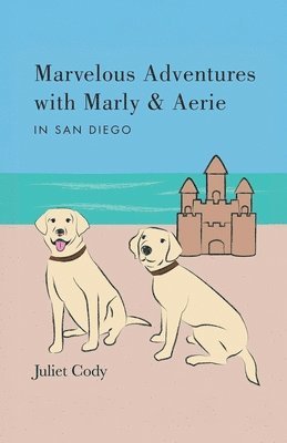 Juliet Cody - Marvelous Adventures with Marly and Aerie in San Diego, Häftad