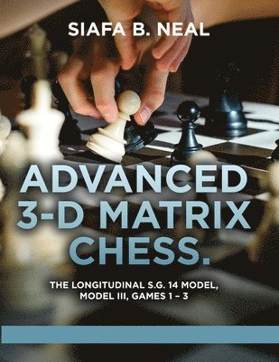 Siafa B Neal - Advanced 3-D Matrix Chess, Häftad