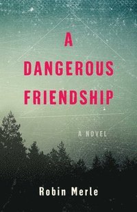bokomslag Dangerous Friendship