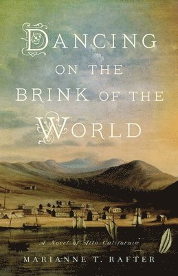 bokomslag Dancing on the Brink of the World: A Novel of Alta California
