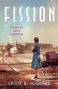 bokomslag Fission: A Novel of Atomic Heartbreak