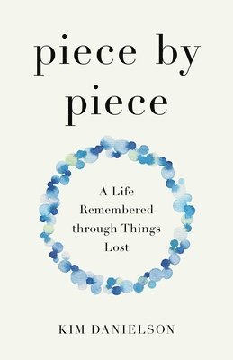 bokomslag Piece by Piece: A Life Remembered Through Lost Things