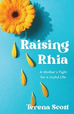 bokomslag Raising Rhia: A Mother's Fight for a Joyful Life