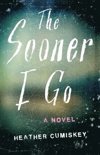 bokomslag The Sooner I Go