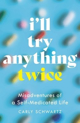 bokomslag I'll Try Anything Twice: Misadventures of a Self-Medicated Life