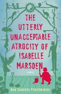bokomslag The Utterly Unacceptable Atrocity of Isabelle Marsden