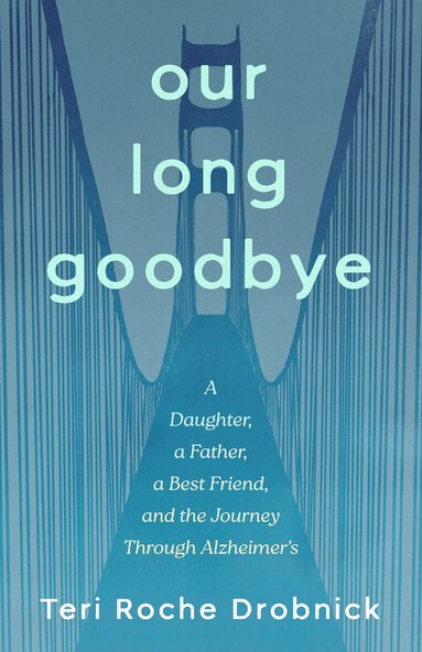 Teri Roche Drobnick - Our Long Goodbye, Häftad