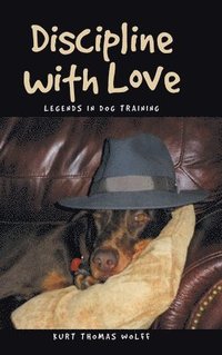 bokomslag Discipline with Love: Legends in Dog Training