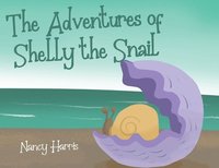bokomslag The Adventures of Shelly the Snail