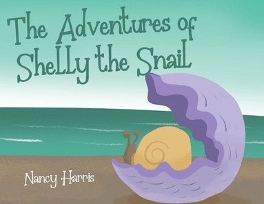 bokomslag The Adventures of Shelly the Snail