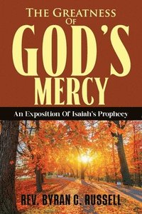 bokomslag The Greatness of God's Mercy: An Exposition of Isaiah's Prophecy