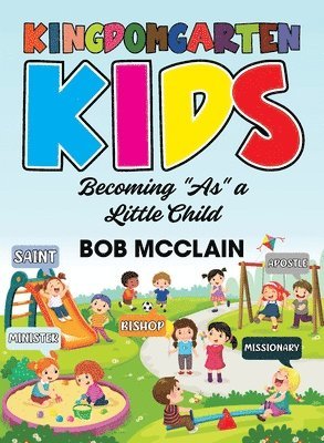 Kingdomgarten Kids: Becoming 'As' a Little Child 1