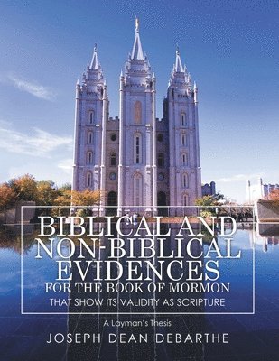 bokomslag Biblical and Non-Biblical Evidences for the Book of Mormon that Shows It's Validity As Scripture