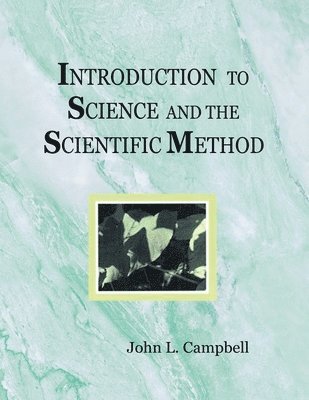 John L Campbell - Introduction to Science and the Scientific Method, Häftad