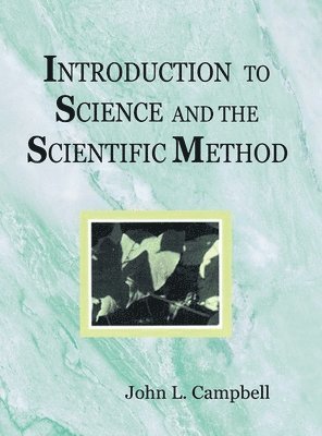 John L Campbell - Introduction to Science and the Scientific Method, Inbunden