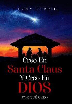 Creo En Santa Claus Y Creo En Dios: Por Qué Creo