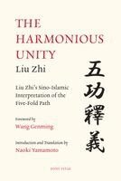 Liu Zhi - The Harmonious Unity: Liu Zhi's Sino-Islamic Interpretation of the Five-Fold Path, Häftad