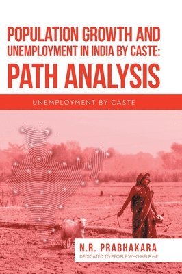 N R Prabhakara - Population Growth and Unemployment in India By Caste, Inbunden