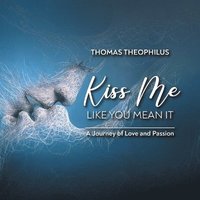 bokomslag Kiss Me Like You Mean It