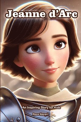 The Story of Jeanne d'Arc: An Inspiring Story for Kids 1