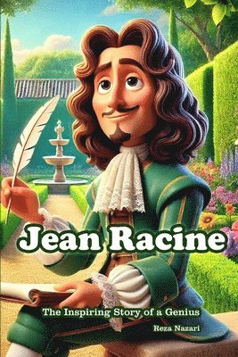 Jean Racine: The Inspiring Story of a Genius 1