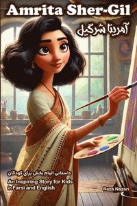 bokomslag The Story of Amrita Sher-Gil: An Inspiring Story for Kids in Farsi and English