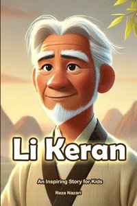 bokomslag The Story of Li Keran: An Inspiring Story for Kids