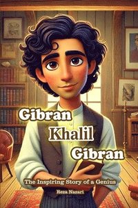 bokomslag Gibran Khalil Gibran: The Inspiring Story of a Genius