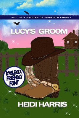 bokomslag Lucy's Groom (Mail Order Grooms of Fairfield County) Dyslexia Friendly Font