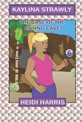 Case of the Crying Cave (Kaylina Strawly)